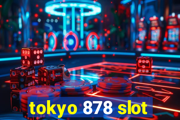 tokyo 878 slot