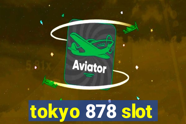 tokyo 878 slot