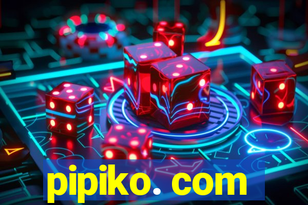 pipiko. com