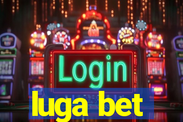 luga bet