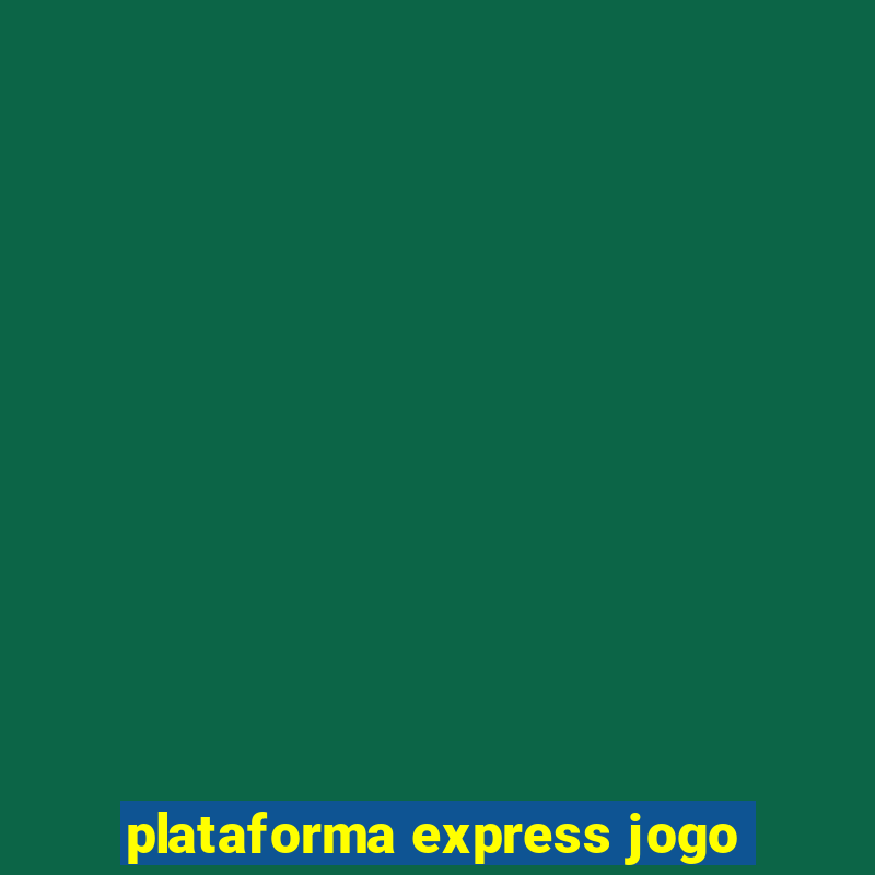 plataforma express jogo