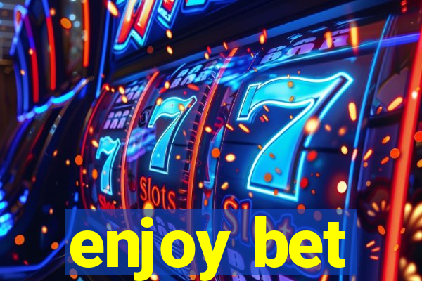 enjoy bet