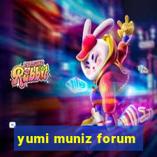 yumi muniz forum