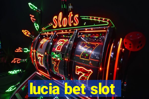 lucia bet slot