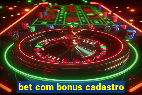 bet com bonus cadastro