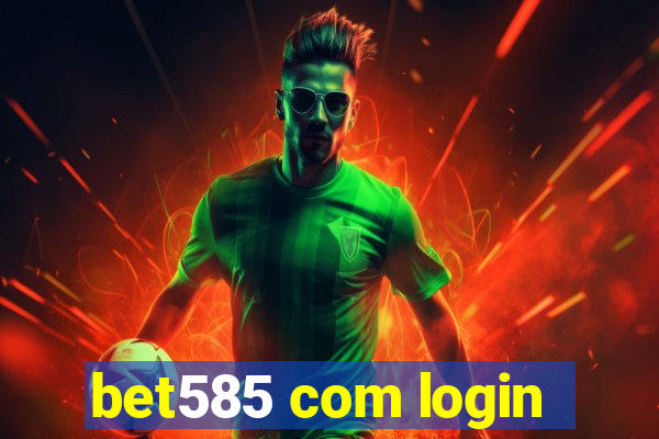 bet585 com login