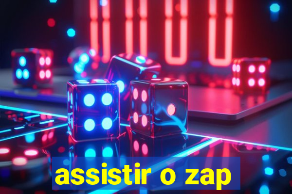 assistir o zap