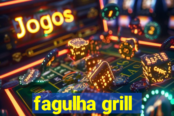 fagulha grill