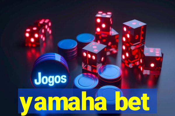 yamaha bet