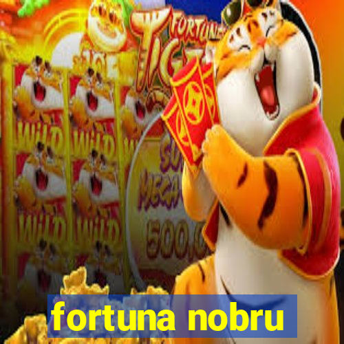 fortuna nobru