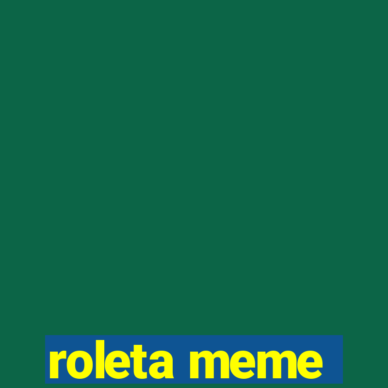 roleta meme