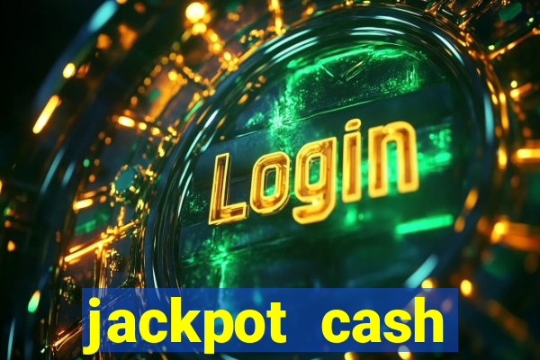 jackpot cash slots-jogos de cassino