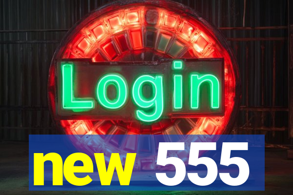 new 555