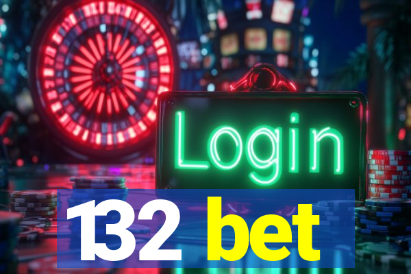 132 bet