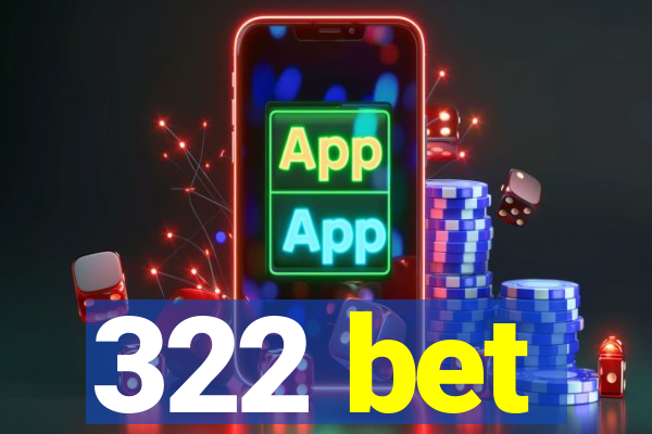 322 bet