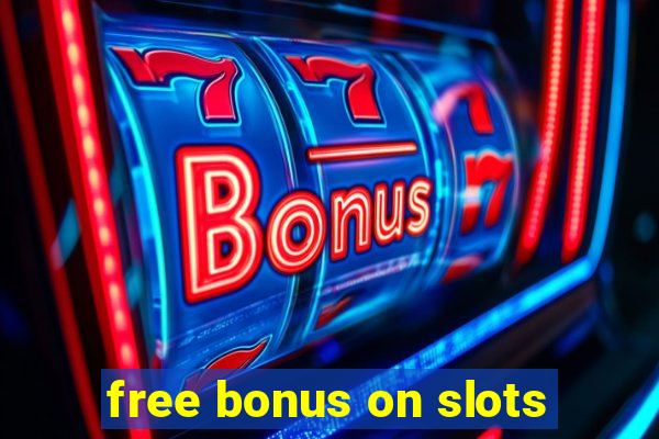 free bonus on slots