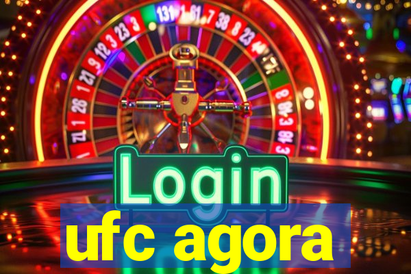 ufc agora