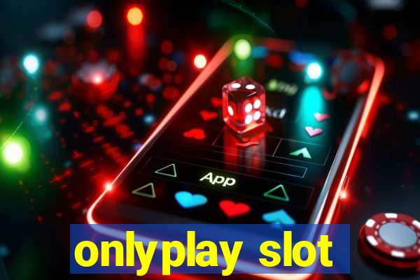 onlyplay slot