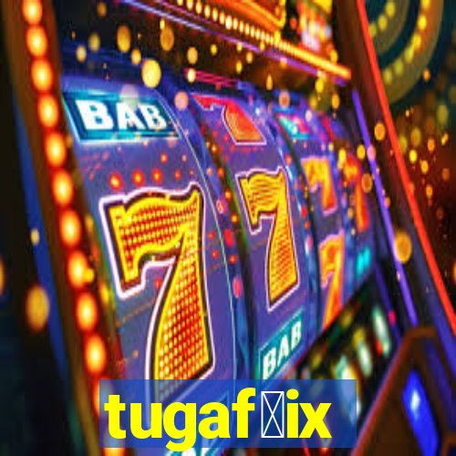 tugaf莽ix