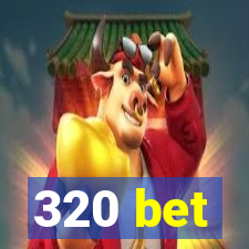 320 bet