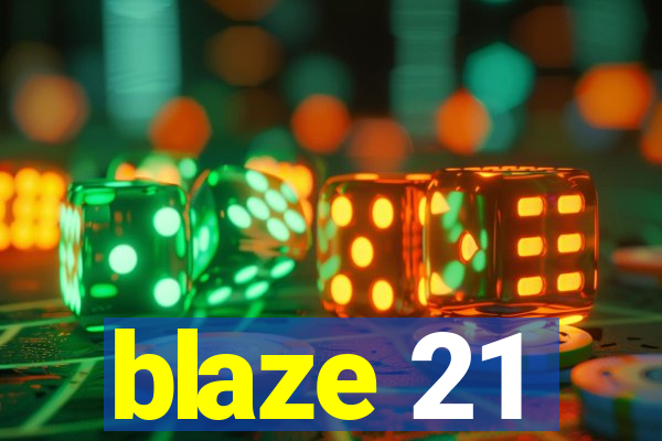 blaze 21