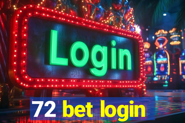 72 bet login