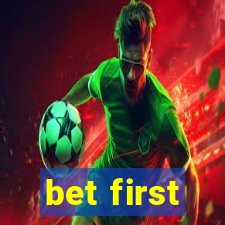 bet first