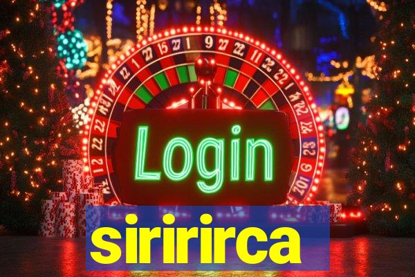 siririrca