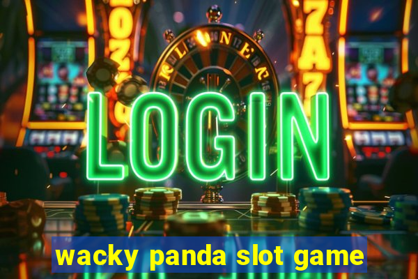 wacky panda slot game