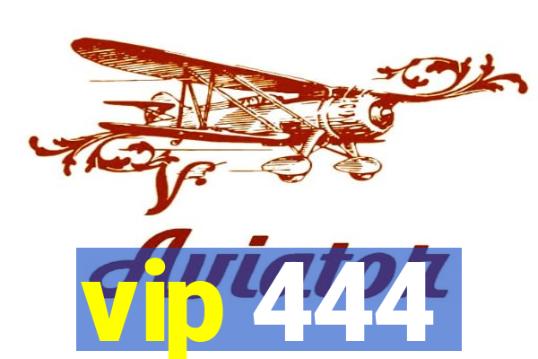 vip 444