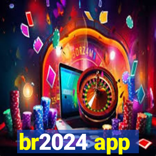 br2024 app