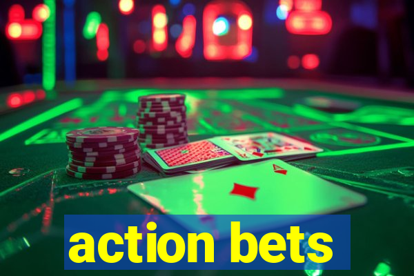 action bets