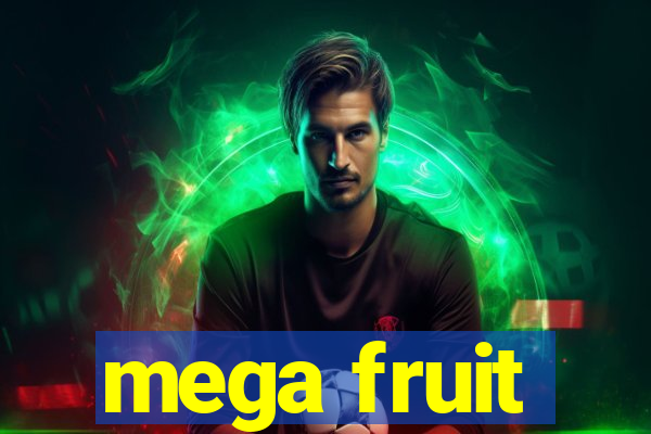 mega fruit