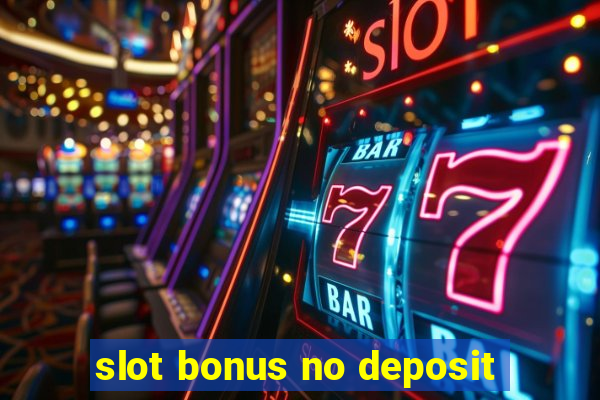 slot bonus no deposit