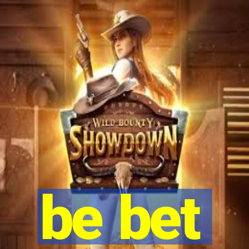 be bet