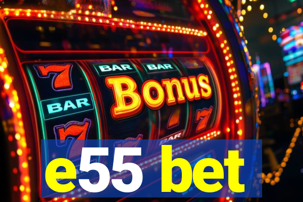 e55 bet