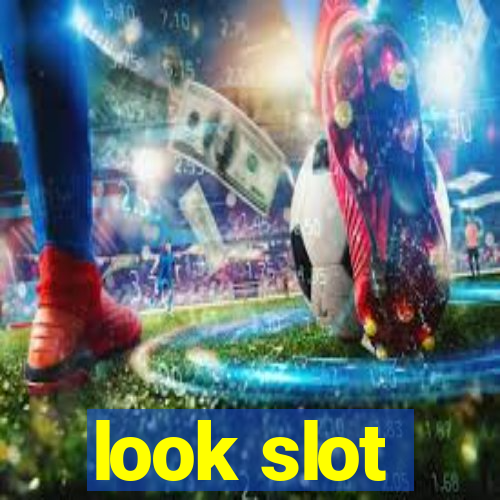 look slot