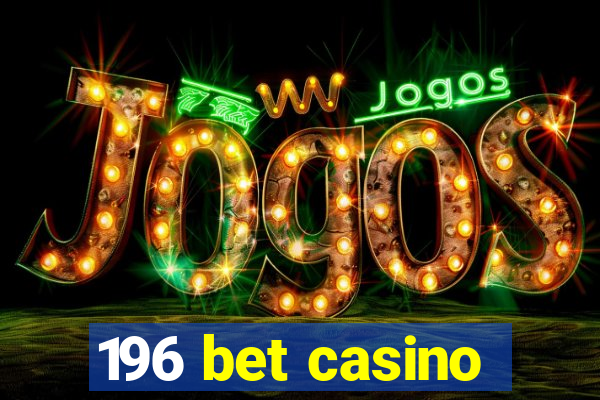 196 bet casino