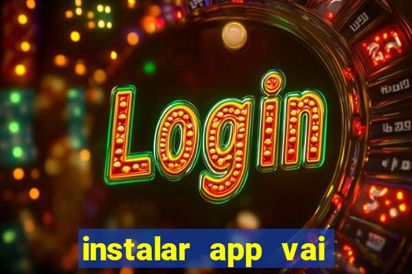 instalar app vai de bet