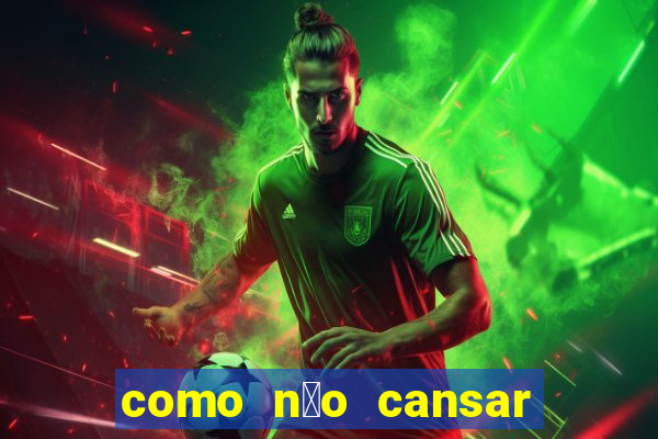 como n茫o cansar no futebol