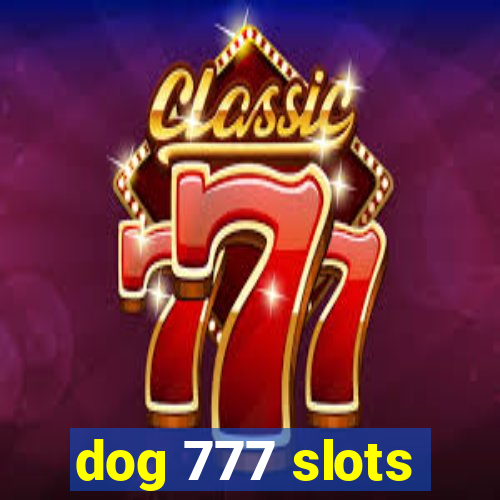 dog 777 slots