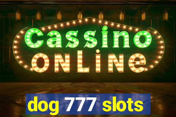 dog 777 slots