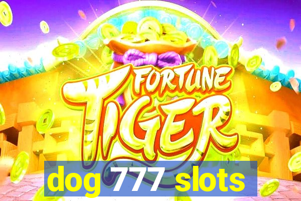 dog 777 slots