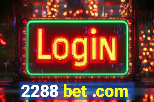 2288 bet .com