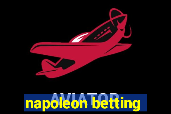 napoleon betting