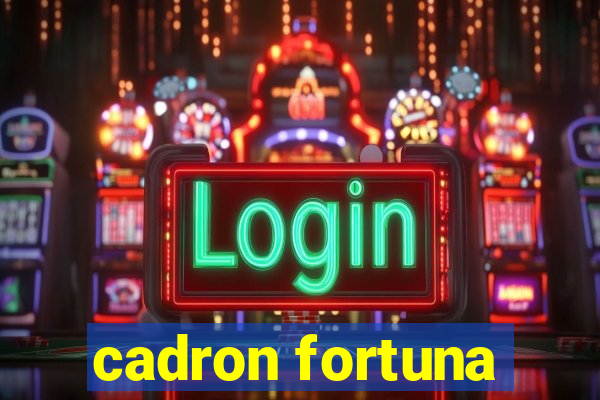 cadron fortuna