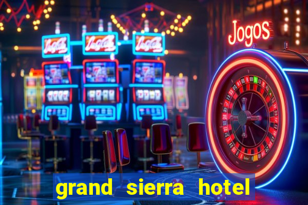 grand sierra hotel and casino