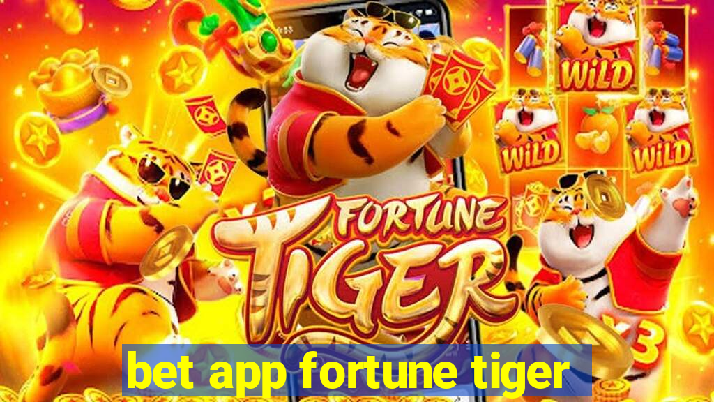 bet app fortune tiger