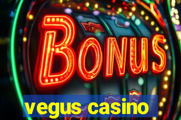 vegus casino