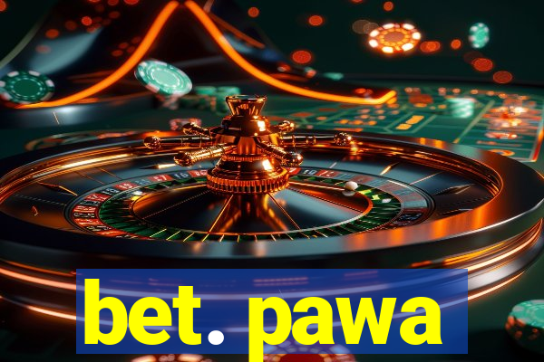 bet. pawa